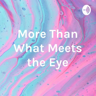 More Than What Meets the Eye