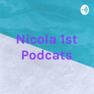 Nicola 1st Podcats
