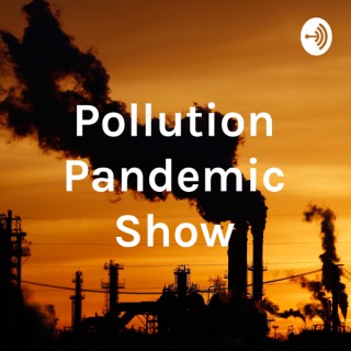 Pollution Pandemic Show