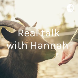 Real talk with Hannah