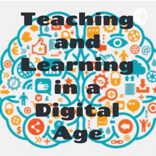Teaching and Learning in a Digital Age