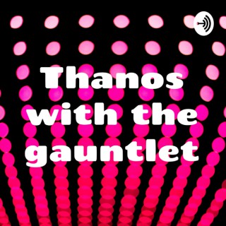 Thanos with the gauntlet