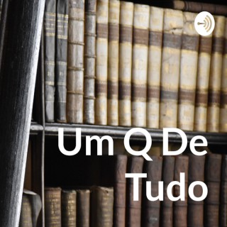 Um Q De Tudo
