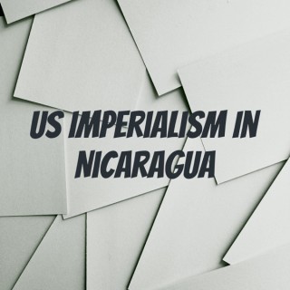 US Imperialism In Nicaragua