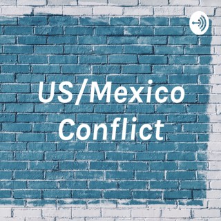 US/Mexico Conflict
