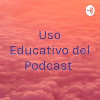 Uso Educativo del Podcast
