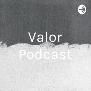 Valor Podcast