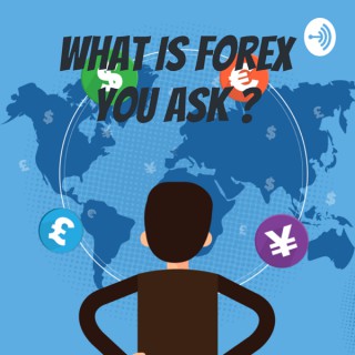 What Is Forex You Ask ?