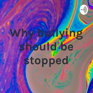 Why bullying should be stopped