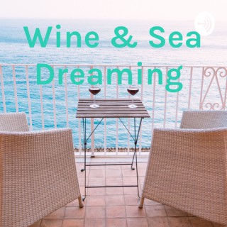 Wine & Sea Dreaming