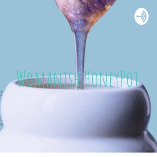 Womanish HoneyPot