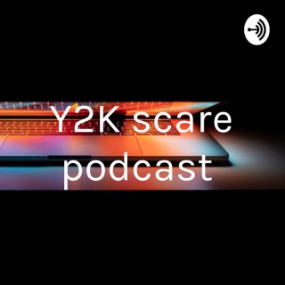 Y2K scare podcast