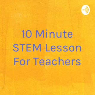 10 Minute STEM Lesson For Teachers
