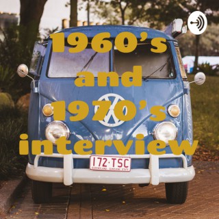 1960’s and 1970’s interview