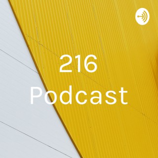 216 Podcast