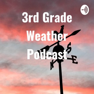 3rd Grade Weather Podcast