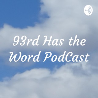 93rd Has the Word PodCast