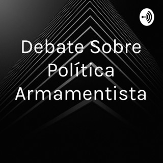 Debate Sobre Política Armamentista