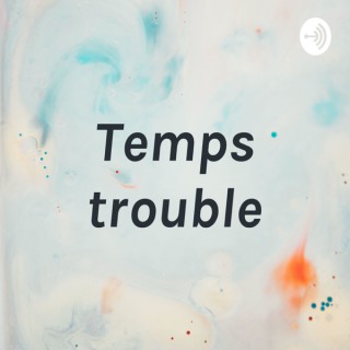 Temps trouble