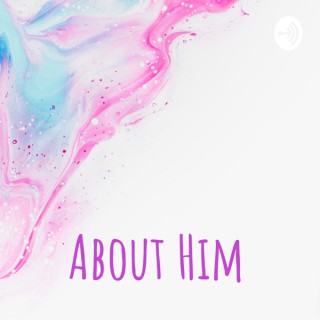 About Him