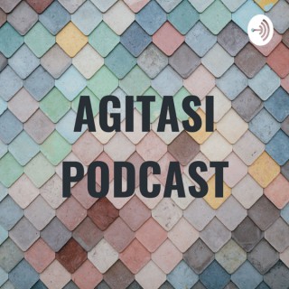 AGITASI PODCAST