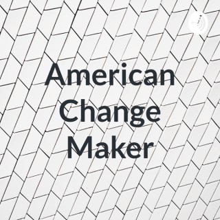 American Change Maker