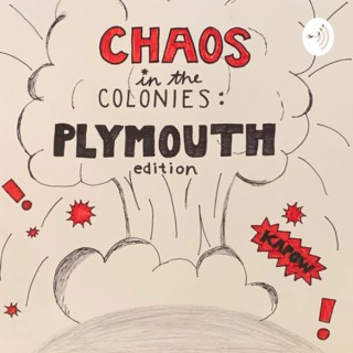 Chaos in the Colonies: Plymouth Edition