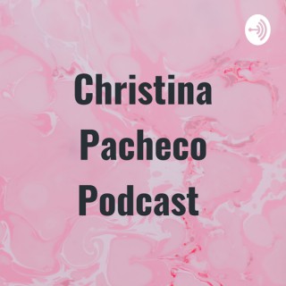 Christina Pacheco Podcast