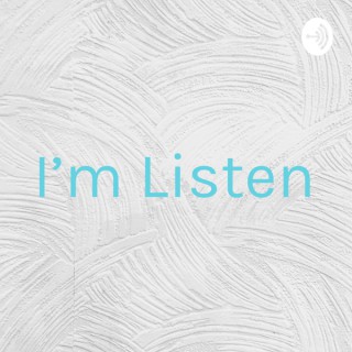 I'm Listen
