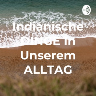 Indianische DINGE In Unserem ALLTAG
