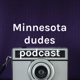 Minnesota dudes podcast