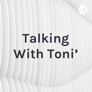 Talking With Toni'