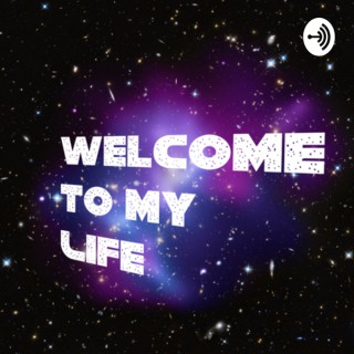 Welcome to my life