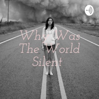 Why Was The World Silent