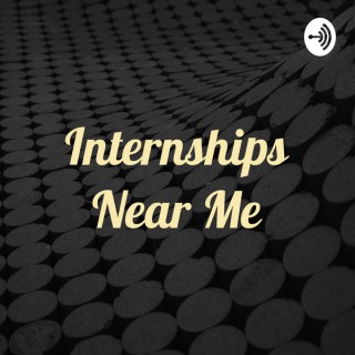Internships Near Me