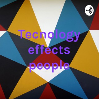 Tecnology effects people