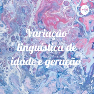 Variação linguística de idade e geração