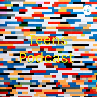 Teens Podcast