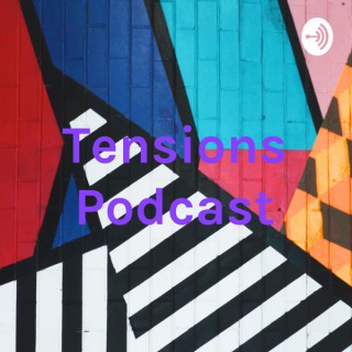 Tensions Podcast