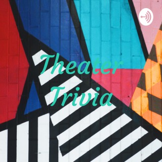 Theater Trivia