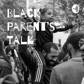 Black Parent’s Talk