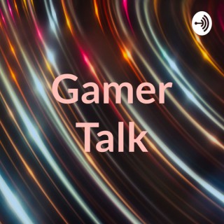 Gamer Talk