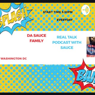 Da Sauce Family Real Talk Podcast With Sauce