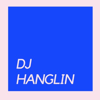 DJ HANGLIN