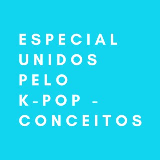 Especial Unidos pelo K-pop - Conceitos