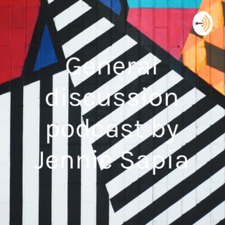 General discussion podcast by Jennie Sapia