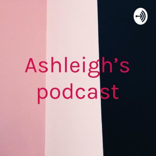 Ashleigh’s podcast