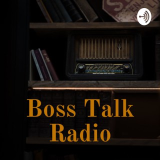 Boss Talk Radio