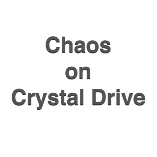 Chaos on Crystal Drive