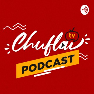 ChuflaiTv Podcast